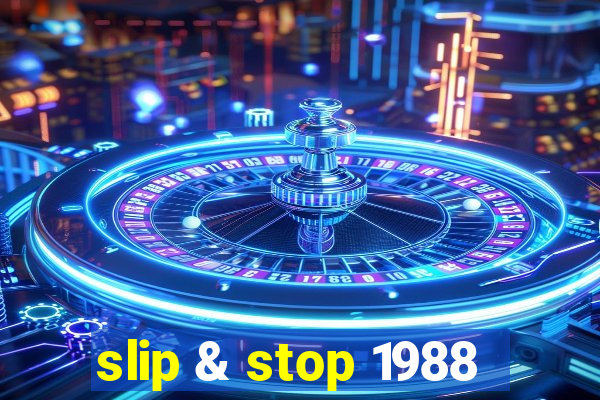 slip & stop 1988